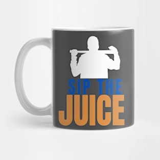 SIP THE JUICE Mug